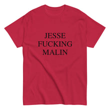 Load image into Gallery viewer, JESSE FUCKING MALIN Tee